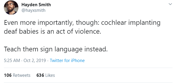 Tweet reads: "Even more importantly, though: cochlear implanting deaf babies is an act of violence. Teach them sign language instead."