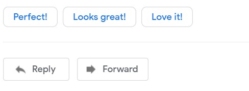Screen snip of responses suggested by Google which include: Perfect! Looks Great! and Love it! Under the possible responses are the Reply and Forward buttons.