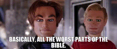 A Gif from the 2004 movie, Team America: World Police. A blonde puppet wearing a red sweater chatters, "Basically, all the worst parts of a bible" from behind a brown-haired puppet with thick eyebrows, and then walks away.