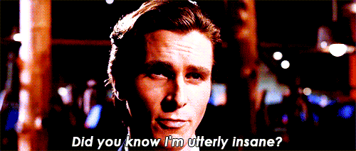 Animated Gif of Christian Bale as Patrick Bateman in American Psycho saying "Did you know I'm utterly insane?" and then grinning at the end.